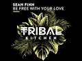 Be Free with Your Love - Sean Finn