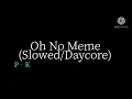 Download Lagu Oh No Meme [Tik Tok Ver.] (Slowed/Daycore)