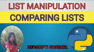 List Manipulation Comparing Lists Python Tutorial For Beginners Lists in Python Part-4 IP CS