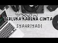 Download Lagu Terluka Karena Cinta~Syahriyadi~(lirik)