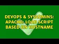 DevOps SysAdmins Apache Load script based on hostname 3 Solutions