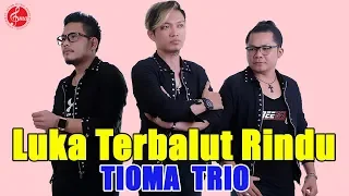 tioma trio luka terbalut rindu official music video 