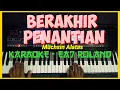 Download Lagu BERAKHIR PENANTIAN (MUCHSIN ALATAS) - KARAOKE | Ea7 Roland