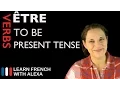 Etre to be Present Tense French verbs conjugated by Learn French With Alexa