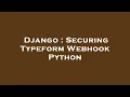 Django Securing Typeform Webhook Python