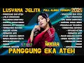 Lagu PANGGUNG EKA ATEH - LAILA CANGGUNG - PERMATA HATI - LUSYANA JELITA ADELLA  FULL ALBUM TERBARU 2025