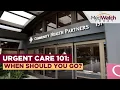 Urgent Care 101 When to Go and What to Expect