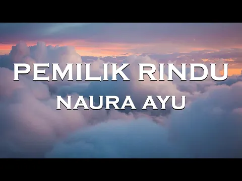 Download MP3 Naura Ayu - Pemilik Rindu || Lagu Lirik