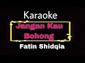 Download Lagu Jangan Kau Bohong - Fatin Shidqia (karaoke)