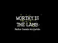 Worthy is the Lamb - Pastor Donnie Mcclurkin