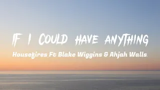 if i could have anything feat blake wiggins u0026 ahjah walls housefires lyrics video