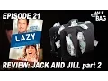 Half in the Bag Episode 21 Jack and Jill 2 of 2
