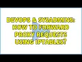 DevOps SysAdmins How to forward proxy requests using iptables