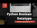 Boolean Datatype in Python Python For Beginners