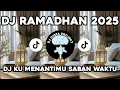 Download Lagu DJ KU MENANTIMU SABAN WAKTU BANGKIT JIWAKU - DJ RAMADHAN 2025 TERBARU ‼️