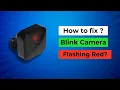 How to fix Blink Outdoor Camera Flashing Red Why is my outdoor Blink camera blinking red