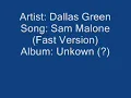 Dallas Green - Sam Malone (Fast Version)