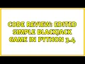 Code Review Edited simple Blackjack game in Python 3 4 2 Solutions