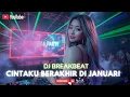 Lagu DJ BREAKBEAT CINTAKU BERAKHIR DI JANUARI FULL BASS