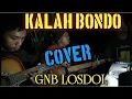 Download Lagu KALAH BONDO - PEPEH SADBOY -COVER ( GNB LOSDOL )