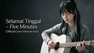 selamat tinggal five minutes official cover video musik by inez 