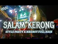 Download Lagu DJ SHOLAWAT SALAM KERONG TERBARU || STYLE PARTY X MBEROT
