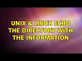 Unix Linux echo the directory with the information 2 Solutions