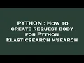 PYTHON How to create request body for Python Elasticsearch mSearch