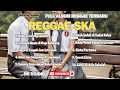 Download Lagu PLAYLIST REGGAE SKA TERBARU TENTANG KISAH CINTA MASA SEKOLAH - (FULL ALBUM MUSIK AUDIO)