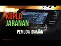 Lagu KOPLO JARANAN, PEMUDA IDAMAN