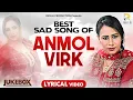 Download Lagu Best Sad Song Of Anmol Virk | Jukebox | Rick-E Production | New Punjabi Sad Song 2024