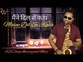 Maine Dil Se Kaha Instrumental | K.K. Songs Instrumental Music | Saxophone Bollywood Music