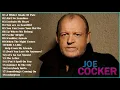 Joe Cocker Greatest Hits Full Album - The Best Of Joe Cocker