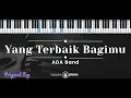 Download Lagu Yang Terbaik Bagimu – ADA Band (KARAOKE PIANO - ORIGINAL KEY)