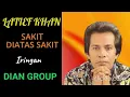 Download Lagu LATIEF KHAN  -  SAKIT DIATAS SAKIT