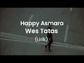 Download Lagu Wes Tatas - Happy Asmara (by Siho) + Lyrics