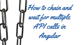 How to chain and wait for multiple API calls in Angular A Step-by-Step Guide Angular LSC
