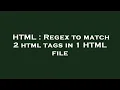HTML Regex to match 2 html tags in 1 HTML file