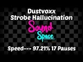 (82*) Dustvoxx - Strobe Hallucination (S- - - 97.21% 17P) | Roblox Sound Space