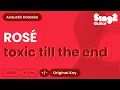 ROSÉ - toxic till the end (Acoustic Karaoke)