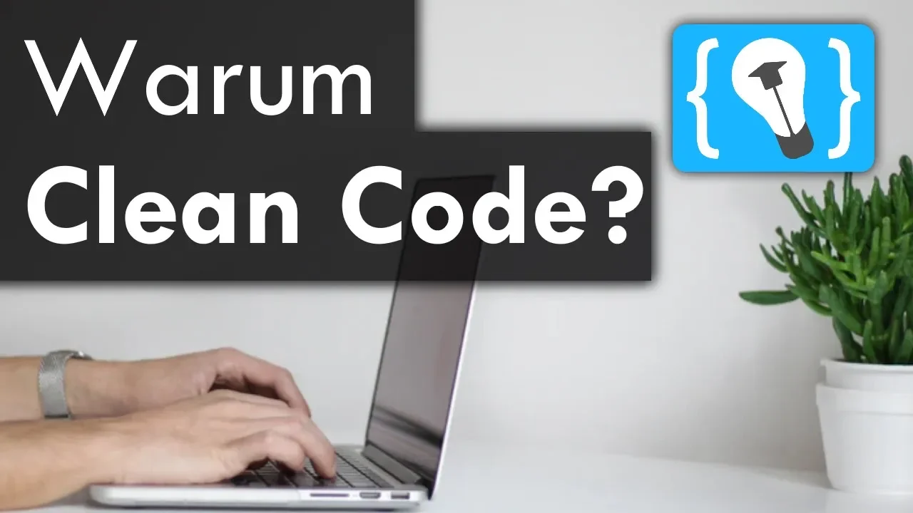 Clean Code Teil 1: Warum Clean Code? + 5 Tipps für sauberen Code!