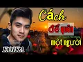 Lagu CÁCH ĐỂ QUÊN MỘT NGƯỜI | KOIKA | st : NGUYỄN VĂN CHUNG | Kho Nhạc Cũ Nghe Buồn \u0026 Cực Suy ..!(#CDQMN)
