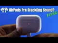 Fixed AirPods Pro Crackling Sound Static Noise Removed