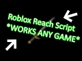 Roblox Reach Script PASTEBIN