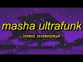 Download Lagu HISTED, TXVSTERPLAYA - MASHA ULTRAFUNK (Lyrics)
