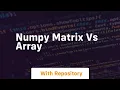 numpy matrix vs array