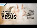 Download Lagu S'lamat Di Tangan Yesus - HYMN - Yan Berlin Panjaitan (Video)