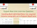 Pyspark Real-time Interview Questions - Splitting multi delimiter row data into required columns