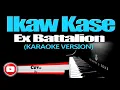 IKAW KASE - Ex Battalion (KARAOKE VERSION)