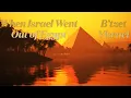 Download Lagu When Israel Went Out of Egypt (B’tzet Yisrael)